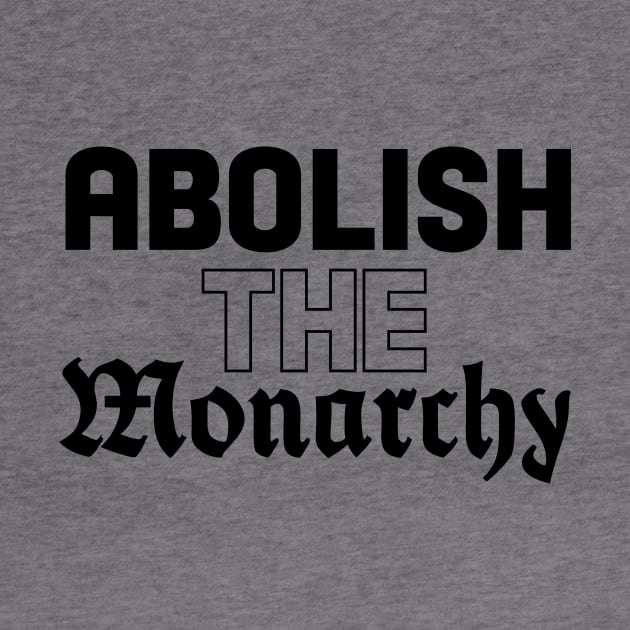 Abolish The Monarchy by TraphouseTapestry